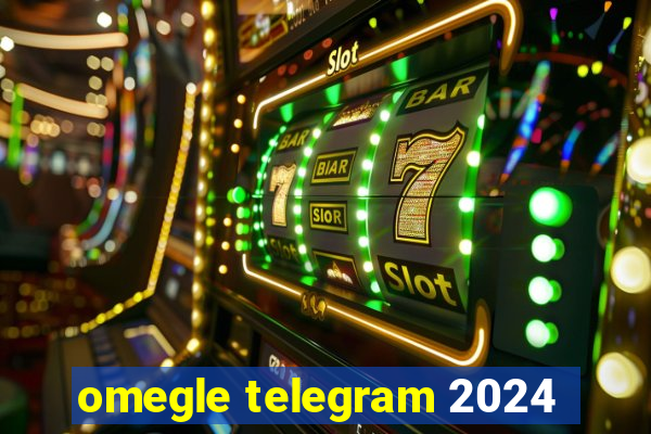 omegle telegram 2024